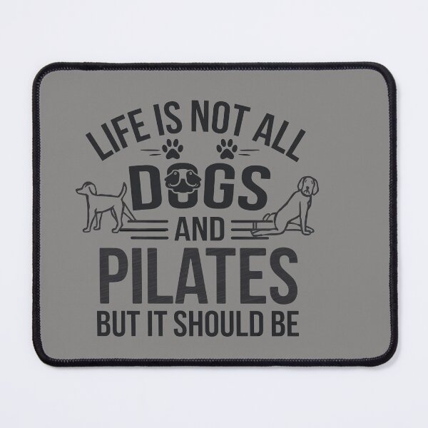 Item preview, Life is not all DOGS and PILATES but it should be designed and sold by artofProduct.