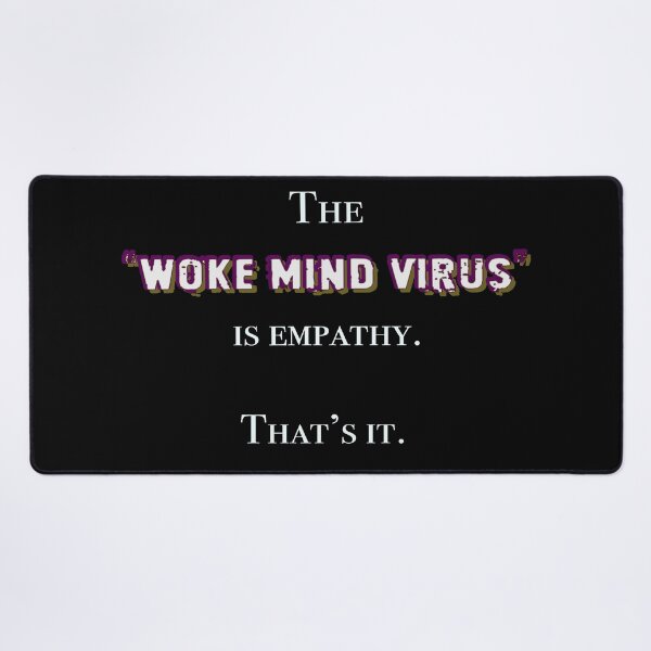 Item preview, The "Woke Mind Virus" is Empathy. That’s it. designed and sold by Signs for Dark Times.