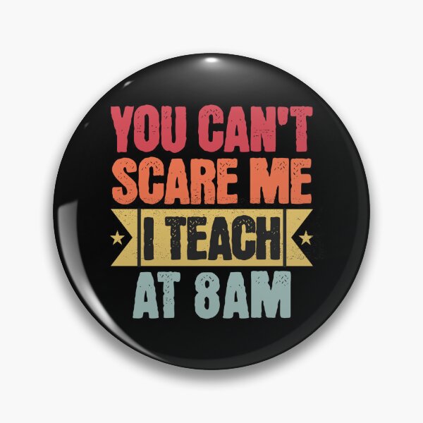 Item preview, You Can't Scare Me I Teach At 8am | Coffee Loving Teacher | Early Morning Class | Teacher Dedication | Faculty Humor designed and sold by jadedscientist.
