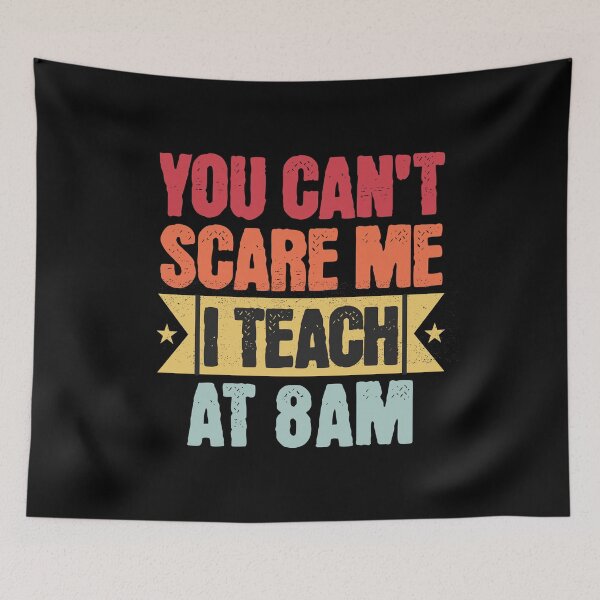 Item preview, You Can't Scare Me I Teach At 8am | Coffee Loving Teacher | Early Morning Class | Teacher Dedication | Faculty Humor designed and sold by jadedscientist.