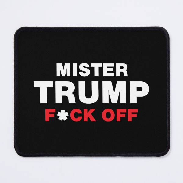 Item preview, MISTER TRUMP F OFF designed and sold by Mclickster.