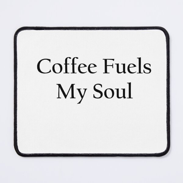 Item preview, Coffee Fuels My Soul designed and sold by SB Design.