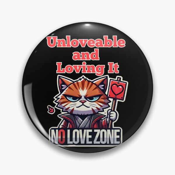 Item preview, Unloveable and Loving It - No Love Zone Cat Design designed and sold by Dantin.
