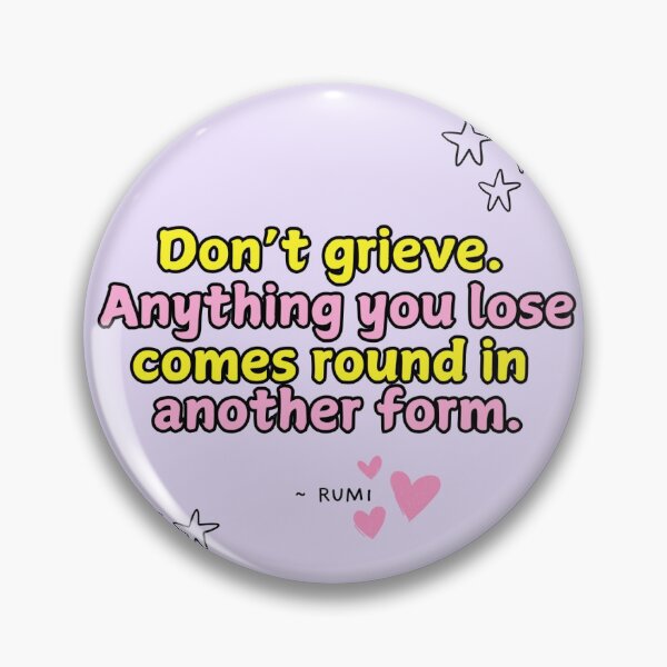 Item preview, Don’t grieve. Anything you lose comes round in another form - Rumi designed and sold by Poeticrituation.