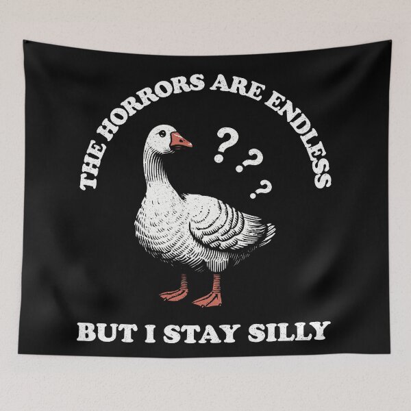 Item preview, The Horrors Are Endless But I Stay Silly - Funny Goose Design designed and sold by TeeByDesignsCo®.