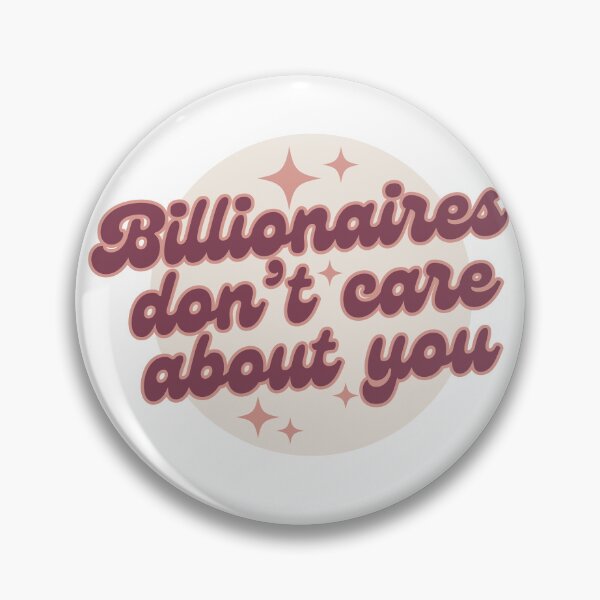 Item preview, billionaires dont care about you (mauve) designed and sold by nelliclaire.