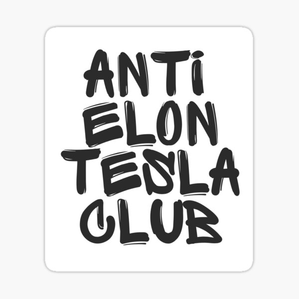 Item preview, ANTI ELON TESLA CLUB ( with white BG ) - Bumper Sticker Decal Accessories - Elon Musk Is Crazy!! social Sticker designed and sold by MiaSky Fox.