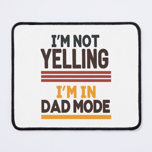 Item preview, I'm Not Yelling I'm In Dad Mode Funny designed and sold by PunnyProducts.