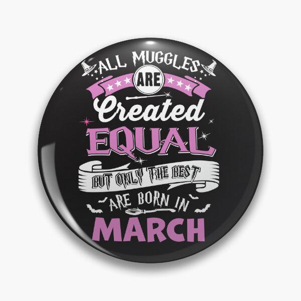Item preview, All Muggles are Create Equal, but only the best are Born in March designed and sold by StreetArtPro.