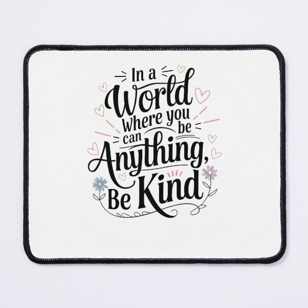 Item preview, in a world where you can be anything be kind designed and sold by Mateusz Majcherek.