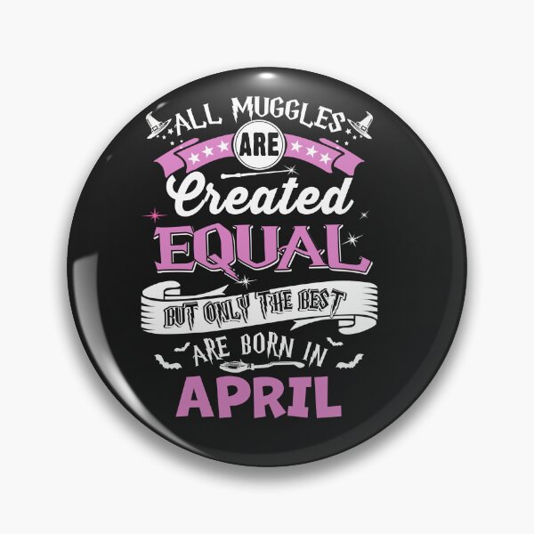 Item preview, All Muggles are Create Equal, but only the best are Born in April designed and sold by StreetArtPro.