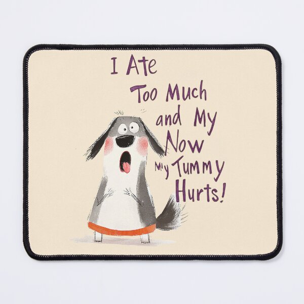 Item preview, I Ate Too Much and Now My Tummy Hurts designed and sold by nidahasa.