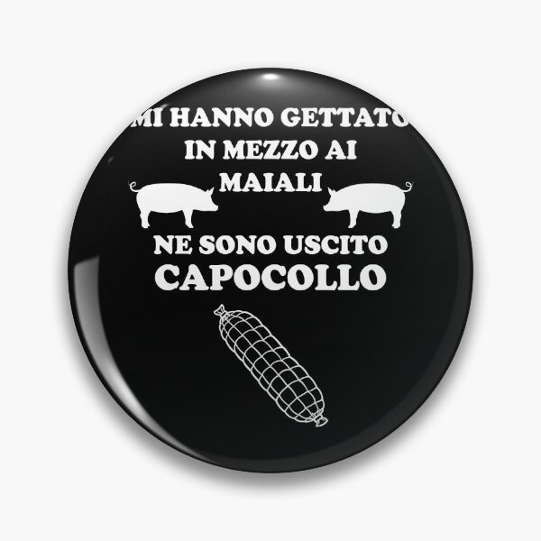 Item preview, Mi hanno gettato in mezzo ai maiali ne sono uscito capocollo Funny designed and sold by superpixus.