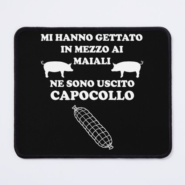 Item preview, Mi hanno gettato in mezzo ai maiali ne sono uscito capocollo Funny designed and sold by superpixus.