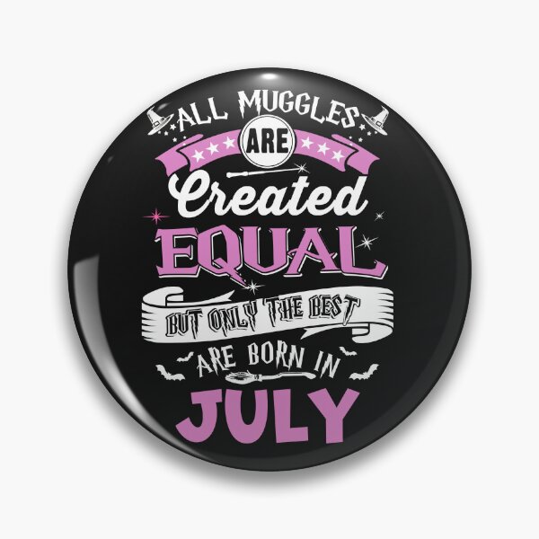 Item preview, All Muggles are Create Equal, but only the best are Born in July designed and sold by StreetArtPro.