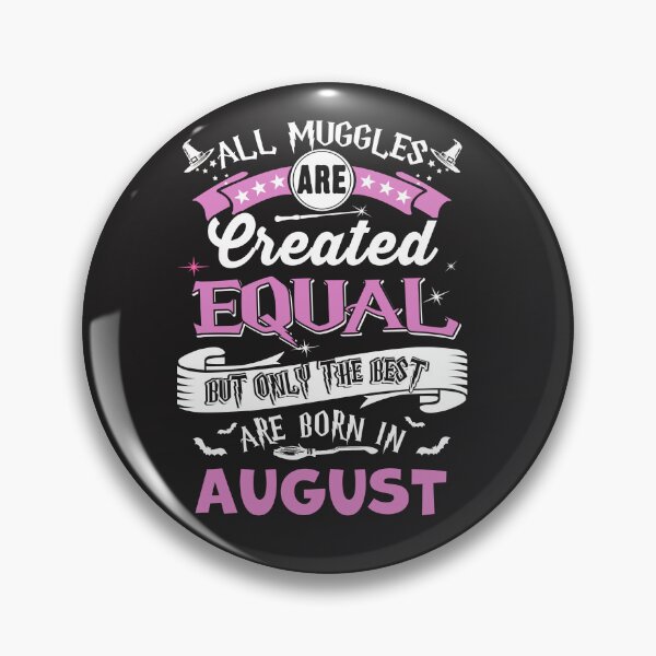 Item preview, All Muggles are Create Equal, but only the best are Born in August designed and sold by StreetArtPro.