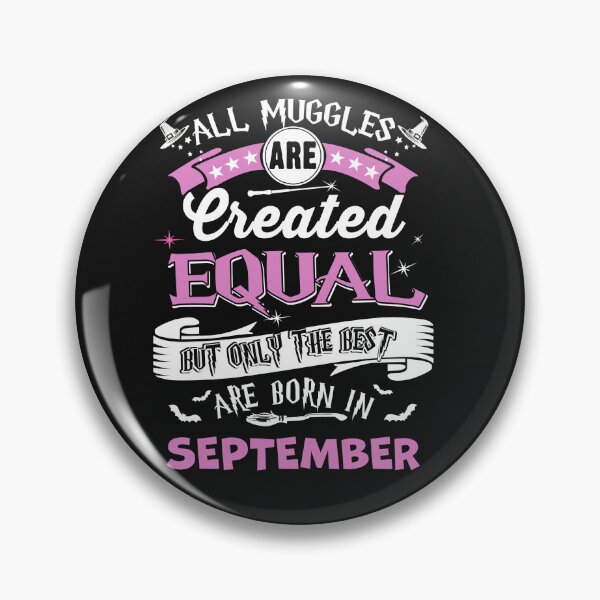 Item preview, All Muggles are Create Equal, but only the best are Born in September designed and sold by StreetArtPro.