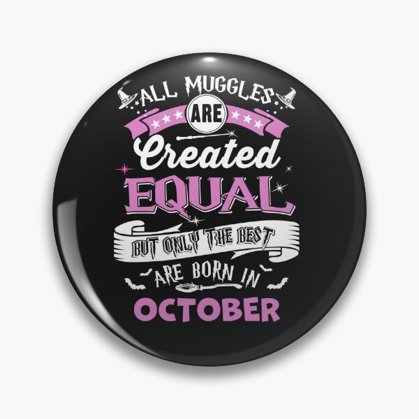 Item preview, All Muggles are Create Equal, but only the best are Born in October designed and sold by StreetArtPro.