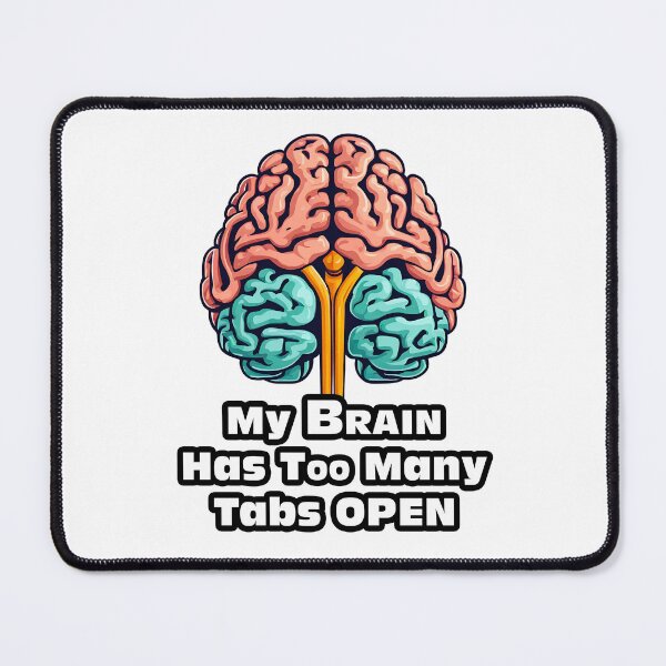 Item preview, My Brain Has Too Many Tabs Open 1 designed and sold by Tom-Johnson.