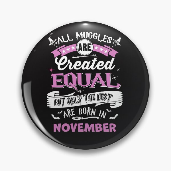 Item preview, All Muggles are Create Equal, but only the best are Born in November designed and sold by StreetArtPro.