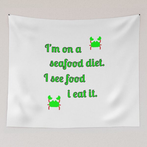 Item preview, I'm on a seafood diet. I see food and I eat it designed and sold by Fleetwood1994.