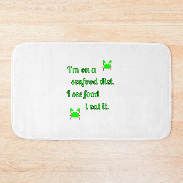 Item preview, I'm on a seafood diet. I see food and I eat it designed and sold by Fleetwood1994.