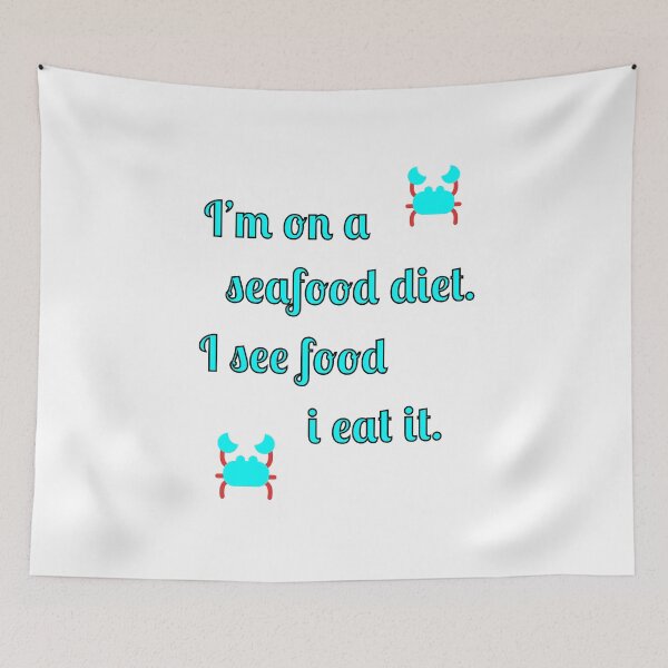 Item preview, I'm on a seafood diet. I see food and I eat it designed and sold by Fleetwood1994.
