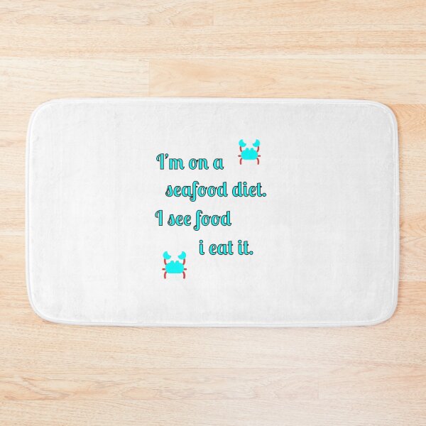 Item preview, I'm on a seafood diet. I see food and I eat it designed and sold by Fleetwood1994.