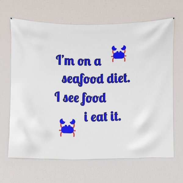 Item preview, I'm on a seafood diet. I see food and I eat it designed and sold by Fleetwood1994.