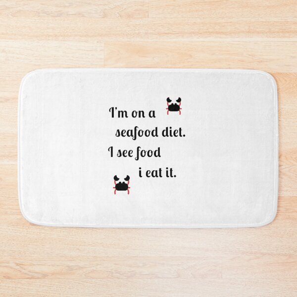 Item preview, I'm on a seafood diet. I see food and I eat it designed and sold by Fleetwood1994.