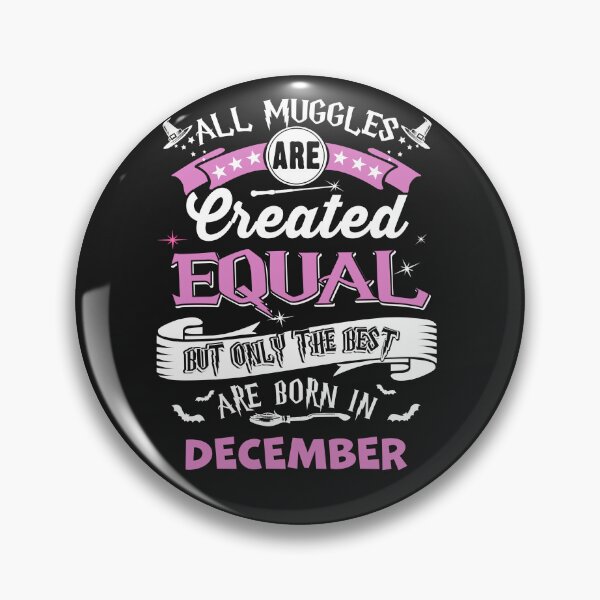 Item preview, All Muggles are Create Equal, but only the best are Born in December designed and sold by StreetArtPro.