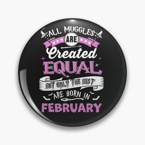 Item preview, All Muggles are Create Equal, but only the best are Born in February designed and sold by StreetArtPro.