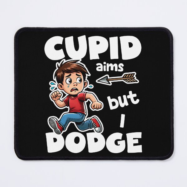 Item preview, CUPID AIMS BUT I DODGE - HAPPY VALENTINES GIFT designed and sold by KEF Custom.