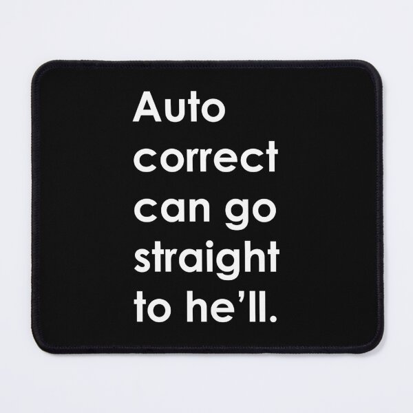 Item preview, Autocorrect Can Go Straight To He'll designed and sold by rapplatt.