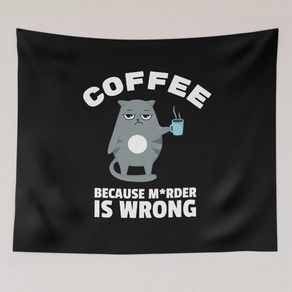 Item preview, Coffee, because murder is wrong Dark designed and sold by Azurion.