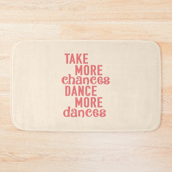 Item preview, Take More Chances, Dance more Dances designed and sold by corbrand.