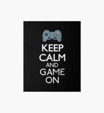 Keep Calm And game on - Funny Gift Art Board