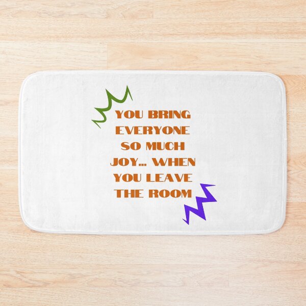 Item preview, Sarcastic "You Bring Joy When You Leave" Humour Design designed and sold by RaiyaTees.