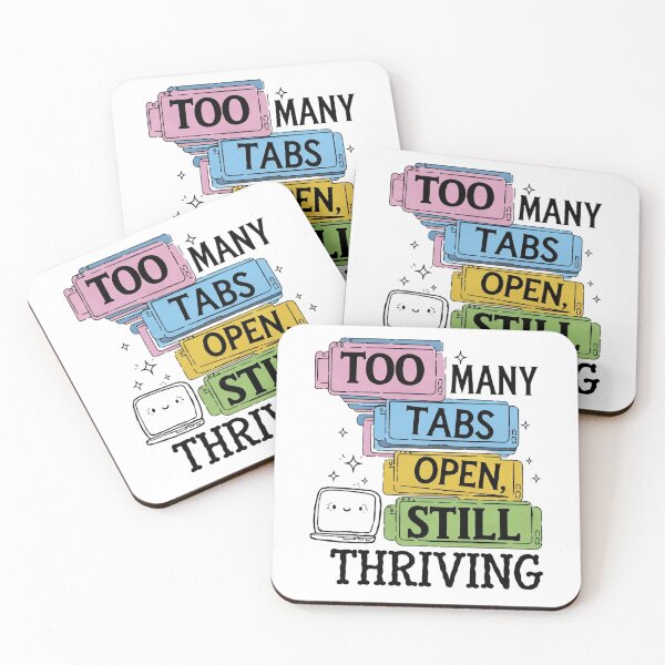 Item preview, Too Many Tabs Open, Still Thriving designed and sold by MagicWander.