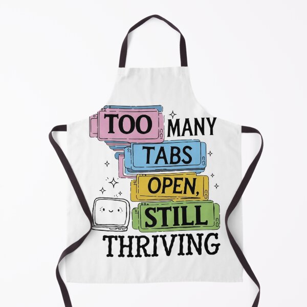 Item preview, Too Many Tabs Open, Still Thriving designed and sold by MagicWander.