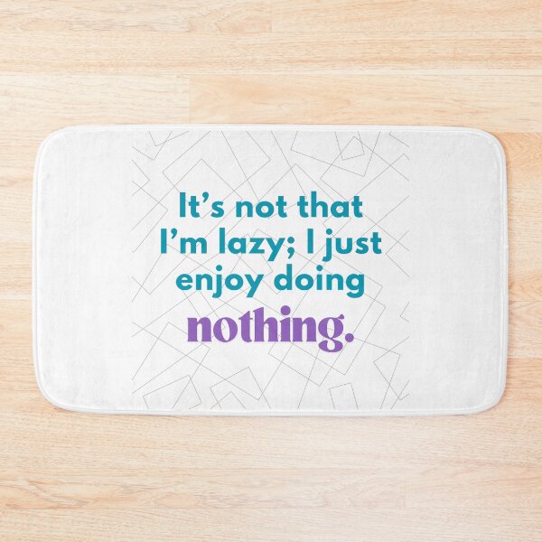 Item preview, Funny Lazy Quote – Enjoy Doing Nothing Design designed and sold by RaiyaTees.
