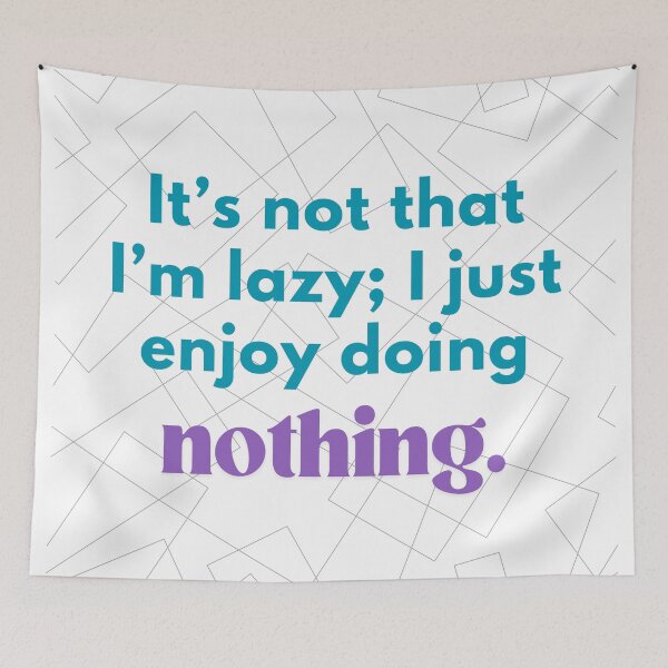 Item preview, Funny Lazy Quote – Enjoy Doing Nothing Design designed and sold by RaiyaTees.