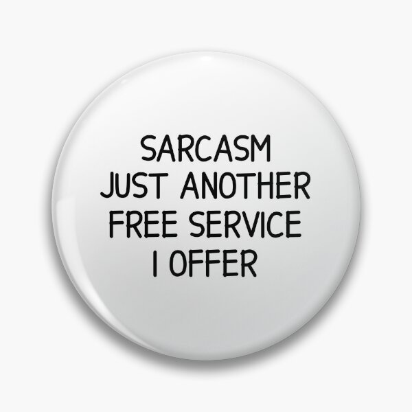Item preview, sarcasm just another free service i offer designed and sold by designing01Ar3.
