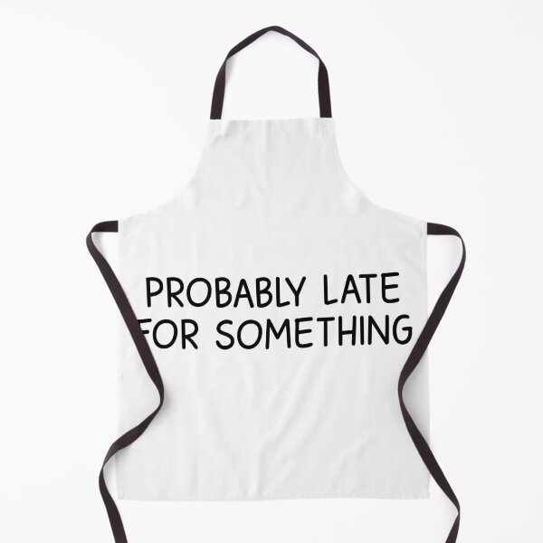 Item preview, Probably late for something designed and sold by designing01Ar3.