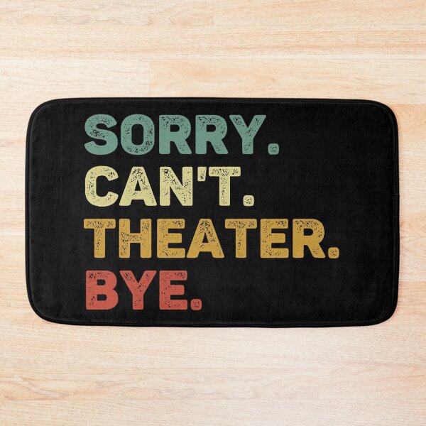Item preview, Sorry Can't Theater Bye Retro Theater Lover designed and sold by RareBunny.