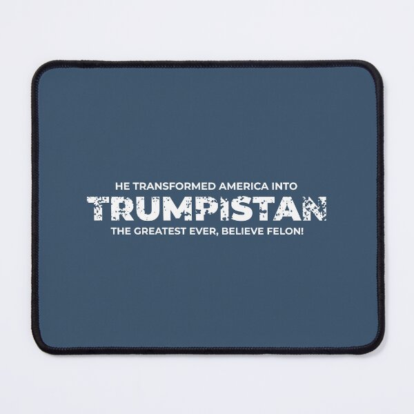 Item preview, He transformed America into Trumpistan. The Greatest ever, believe felon! designed and sold by gayishdesign.