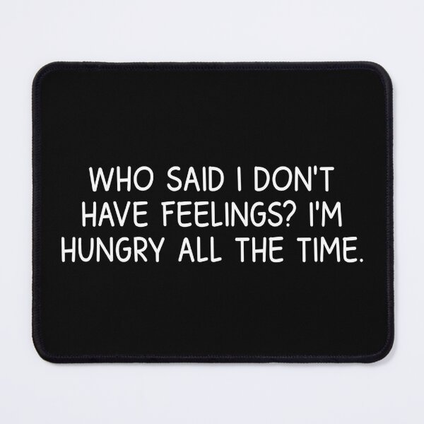 Item preview, who said i don't have feelings designed and sold by designing01Ar3.