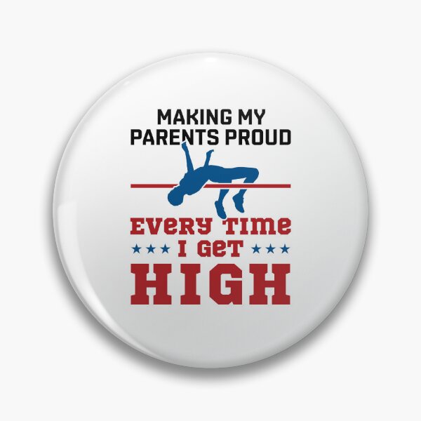 Item preview, High Jump Funny Making My Parents Proud Every Time I Get High designed and sold by jaygo.