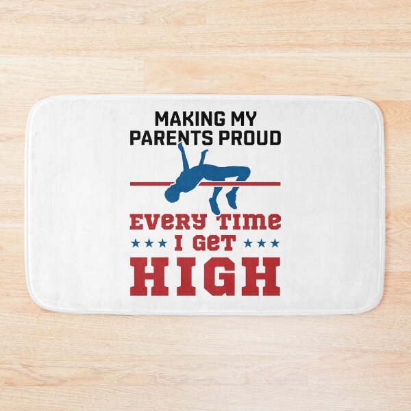 Item preview, High Jump Funny Making My Parents Proud Every Time I Get High designed and sold by jaygo.