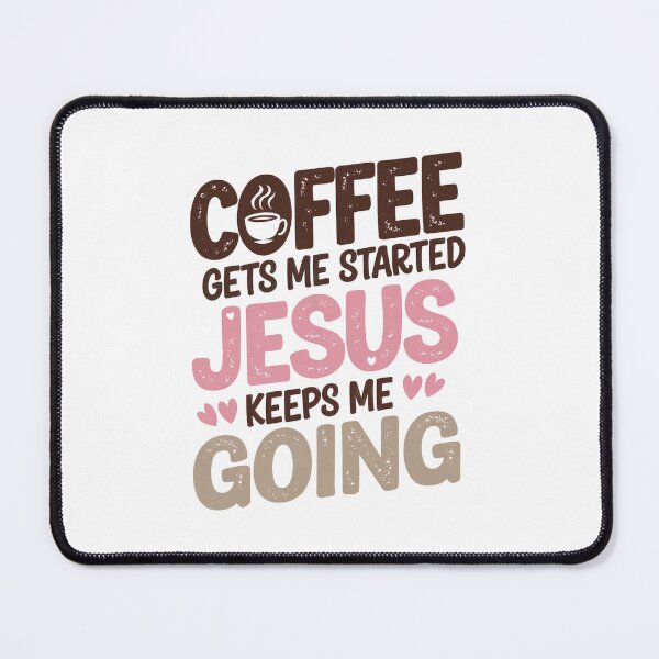 Item preview, coffee gets me started jesus keeps me going  designed and sold by jkrphoto.